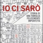 io-ci-saro-storia-di-una-famiglia-felicemente-imperfetta-186589